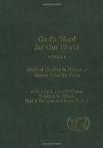 God's Word for Our World, Volume 1: Biblical Studies in Honor of Simon John De Vries (Journal for the Study of the Old Testamen