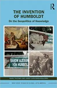 The Invention of Humboldt: On the Geopolitics of Knowledge