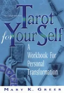 Mary K. Greer - Tarot for Your Self : A Workbook for Personal Transformation Second Edition