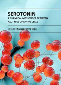 "Serotonin: A Chemical Messenger Between All Types of Living Cells" ed. by Kaneez Fatima Shad