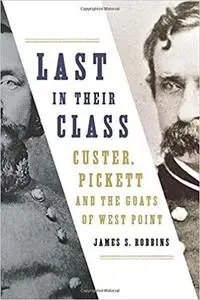 Last in Their Class: Custer, Pickett and the Goats of West Point