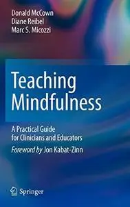 Teaching Mindfulness: A Practical Guide for Clinicians and Educators