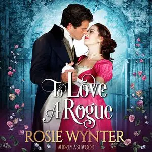 «To Love A Rogue» by Rosie Wynter