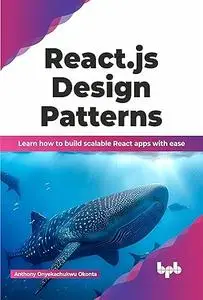 React.js Design Patterns: Learn how to build scalable React apps with ease (English Edition)