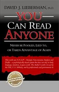 You Can Read Anyone: Never Be Fooled, Lied to, or Taken Advantage of Again