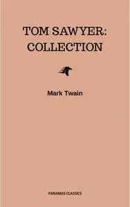 «Tom Sawyer: Collection» by Mark Twain