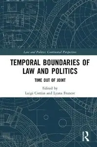 Temporal Boundaries of Law and Politics: Time Out of Joint