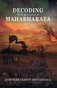 Decoding the Metaphor Mahabharata