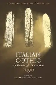 Italian Gothic: An Edinburgh Companion (Edinburgh Companions to the Gothic)