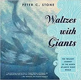 Waltzes with Giants: The Twilight Journey of the North Atlantic Right Whale