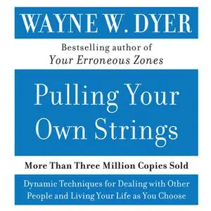 «Pulling Your Own Strings» by Wayne W. Dyer