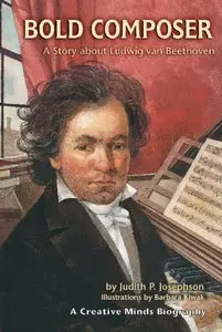 Judith P. Pinkerton - Bold Composer: A Story About Ludwig Van Beethoven