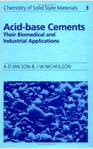 Acid-Base Cements: Their Biomedical and Industrial Applications (repost)