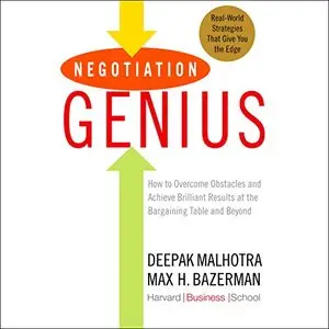 Negotiation Genius: How to Overcome Obstacles and Achieve Brilliant Results at the Bargaining Table and Beyond (Audiobook)