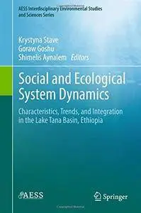 Social and Ecological System Dynamics: Characteristics, Trends, and Integration in the Lake Tana Basin, Ethiopia
