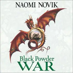 «Black Powder War» by Naomi Novik