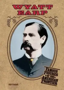 Wyatt Earp (Famous Figures of the American Frontier)