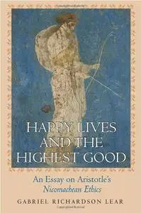 Happy Lives and the Highest Good: An Essay on Aristotle's "Nicomachean Ethics"