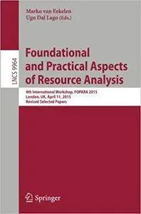 Foundational and Practical Aspects of Resource Analysis: 4th International Workshop