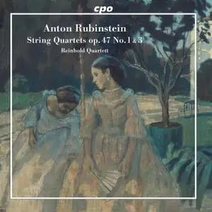 Reinhold Quartet - Rubinstein: String Quartets, Op. 47 Nos. 1 & 3 (2021)