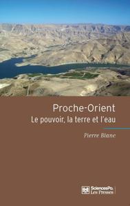 Pierre Blanc, "Proche-Orient : Le pouvoir, la terre et l'eau"