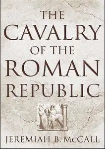 The Cavalry of the Roman Republic (Repost)
