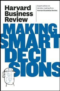 Harvard Business Review on Making Smart Decisions (repost)