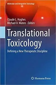 Translational Toxicology: Defining a New Therapeutic Discipline (Molecular and Integrative Toxicology) [Repost]