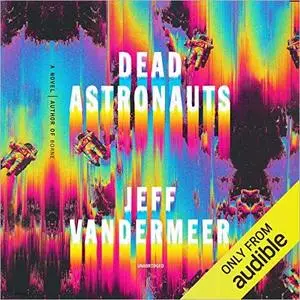 Dead Astronauts: A Novel [Audiobook]