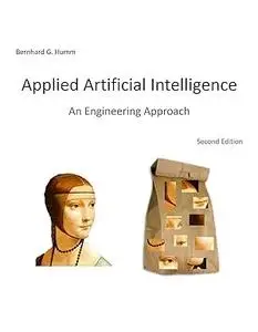 Applied Artificial Intelligence: An Engineering Approach, 2nd Edition