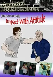 Urban Combatives - Combative Concepts: Impact With Attitude with Lee Morrison