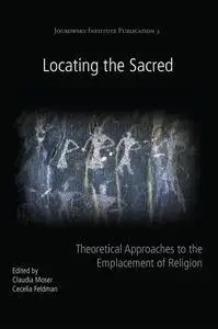 Locating the Sacred: Theoretical Approaches to the Emplacement of Religion