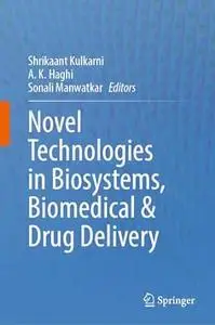 Novel Technologies in Biosystems, Biomedical & Drug Delivery