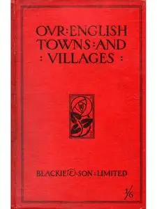 «Our English Towns and Villages» by H.R. Wilton Hall