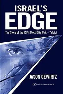 Israel's Edge: The Story of The IDF's Most Elite Unit - Talpiot