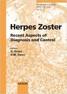 Herpes Zoster: Recent Aspects of Diagnosis and Control (Monographs in Virology) by Gerd Gross