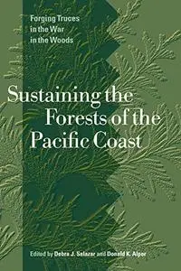Sustaining the Forests of the Pacific Coast: Forging Truces in the War in the Woods