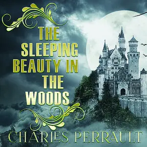 «The Sleeping Beauty in the Woods» by Charles Perrault