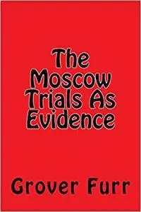 The Moscow Trials As Evidence