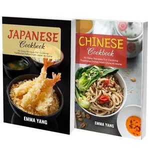 Japanese And Chinese Cookbook: 100 Easy Recipes For Cooking Traditional Asian Dishes At Home