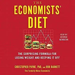 The Economists' Diet: Two Formerly Obese Economists Find the Formula for Losing Weight and Keeping It Off [Audiobook]