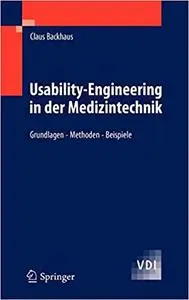 Usability-Engineering in der Medizintechnik: Grundlagen - Methoden - Beispiele