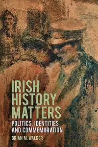 «Irish History Matters» by Brian Walker