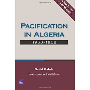 Pacification in Algeria, 1956-1958 by David Galula [Repost]