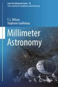 Millimeter Astronomy: Saas-Fee Advanced Course 38. Swiss Society for Astrophysics and Astronomy (Repost)