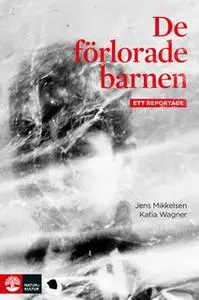 «De förlorade barnen» by Katia Wagner,Jens Mikkelsen