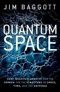 Quantum Space: Loop Quantum Gravity and the Search for the Structure of Space, Time, and the Universe (Repost)