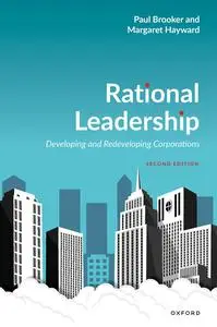 Rational Leadership: Developing and Redeveloping Corporations, 2nd Edition