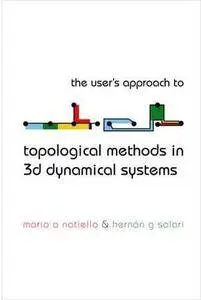 The User's Approach to Topological Methods in 3D Dynamical Systems [Repost]