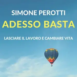 «Adesso basta. Lasciare il lavoro e cambiare vita» by Simone Perotti